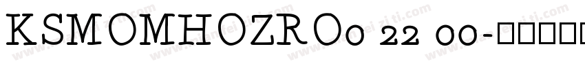 KSMOMHOZRO0 22 00字体转换